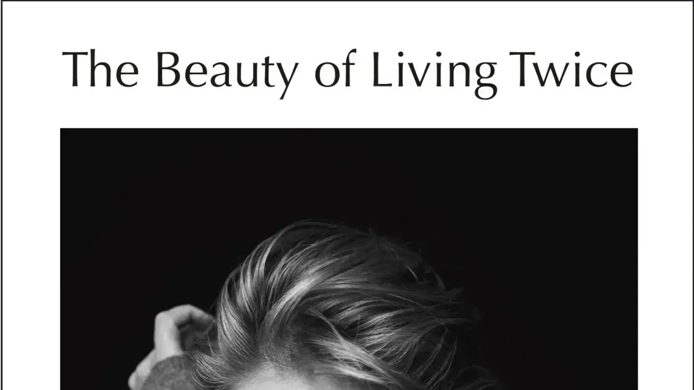 The Beauty of Living Twice